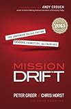 Mission Drift: The Unspoken Crisis Facing Leaders, Charities, and Churches by Peter Greer, Chris Horst