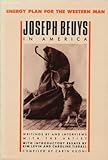 Energy Plan for the Western Man: Joseph Beuys in America : Writings by and Interviews With the Artist
