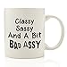 Classy Sassy Bad Assy Funny Coffee Mug 11 oz - Top Christmas Gifts For Women - Unique Gift For Her - Novelty Birthday Present Idea For Mom from Son or Daughter - For Sister, Wife, Girlfriend