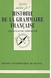 Histoire de la grammaire française (Que sais-je?) (French Edition) by 