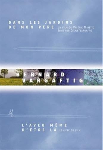 Download Bernard Vargaftig, l'aveu même d'être là : Le livre du film Dans les jardins de mon père (1DVD) PDF