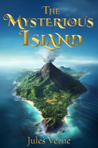 The Mysterious Island (Illustrated): The Classic Edition with Original Illustrations