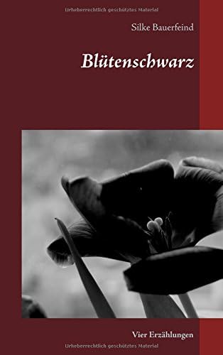 Blütenschwarz: Vier Erzählungen (German Edition)