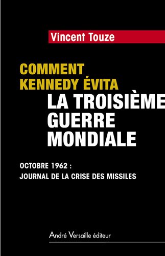 Comment Kennedy évita la troisième guerre mondiale