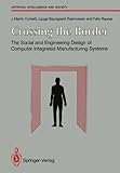 Crossing the Border : Social and Engineering Design of Computer Integrated Manufacturing Systems, Corbett, M.J. and Rasmussen, L.B., 3540196137