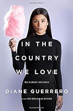 In the Country We Love: My Family Divided