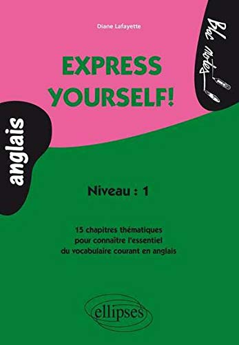 Anglais Express yourself ! Niveau 1 by Diane Lafayette