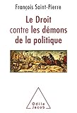 Le Droit contre les démons de la politique (OJ.SC.HUMAINES) (French Edition) by