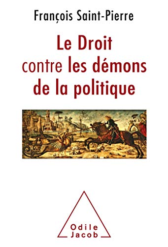 Le Droit contre les démons de la politique (OJ.SC.HUMAINES) (French Edition) by François Saint-Pierre