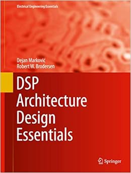 Dsp Architecture Design Essentials Electrical Engineering Essentials Markovic Dejan Brodersen Robert W 9781441996596 Amazon Com Books