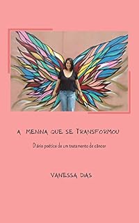Livro A menina que se transformou : Diário poético de um tratamento de câncer