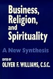 Business, Religion, and Spirituality : A New Synthesis, , 0268021732
