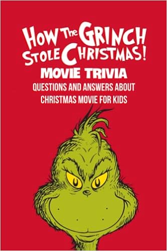 How The Grinch Stole Christmas Movie Trivia Questions And Answers About Christmas Movie For Kids Christmas Movie Quiz For Children Mallori Mr Armstrong 9798754059726 Amazon Com Books