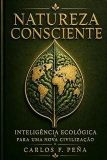 Livro NATUREZA CONSCIENTE: INTELIGÊNCIA ECOLÓGICA PARA UMA NOVA CIVILIZAÇÃO