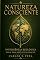 Livro NATUREZA CONSCIENTE: INTELIGÊNCIA ECOLÓGICA PARA UMA NOVA CIVILIZAÇÃO