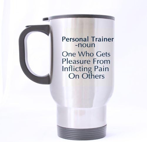 New Year/Christmas Day Gifts Humor Saying personal trainer-noun one who gets pleasure from inflicting pain on others 100% Stainless Steel 14-Ounce Travel Mug