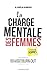 La charge mentale des femmes... et celles des hommes : Mieux la détecter pour prévenir le burn out by 