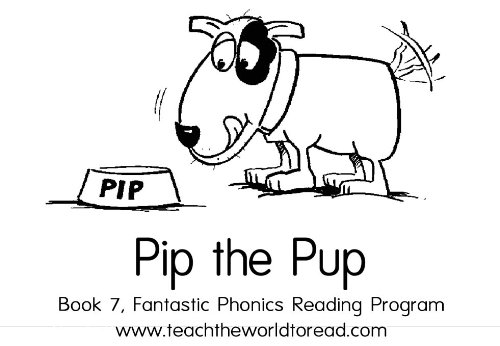 Book 07 - Fantastic Phonics - Pip The Pup (Fantastic Phonics Learn-to-Read program)