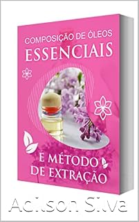 Livro Composição de Óleos Essenciais e Métodos de Extração