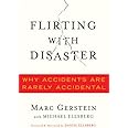 Flirting with Disaster: Why Accidents Are Rarely Accidental
