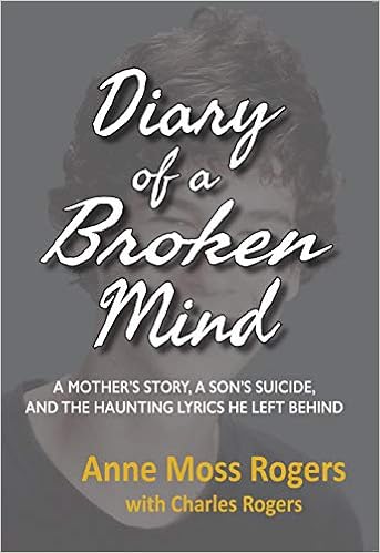 DIARY OF A BROKEN MIND: A Mother's Story, a Son's Suicide, and the Haunting Lyrics He Left Behind