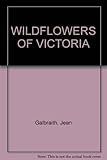 Front cover for the book Wildflowers of Victoria by Jean Galbraith