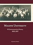Malone University: A Commemorative History, 1892-2017 by 