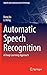 Automatic Speech Recognition: A Deep Learning Approach (Signals and Communication Technology)
