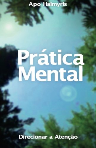 Prática Mental: Direcionar a Atenção (Portuguese Edition)