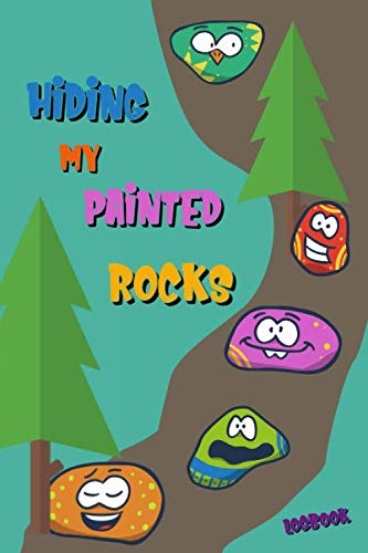 Hiding My Painted Rocks Logbook: Keep track of the places where you hide or find painted stones
