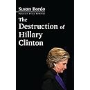 The Destruction of Hillary Clinton