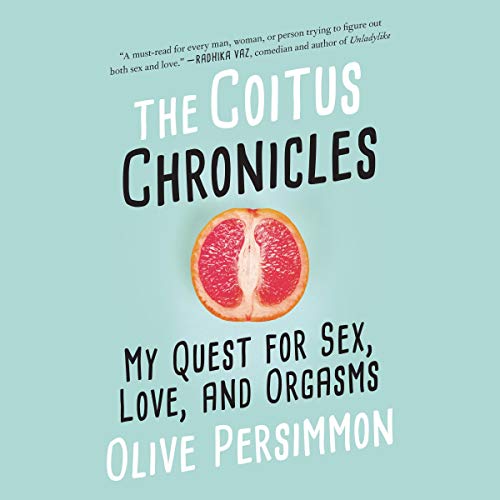 Book The Coitus Chronicles: My Quest for Sex, Love, and Orgasms K.I.N.D.L.E