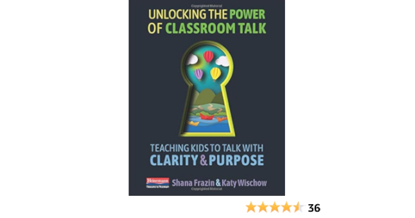 Unlocking The Power Of Classroom Talk Teaching Kids To Talk With Clarity And Purpose Frazin Shana Wischow Katy Amazon Com Mx Libros