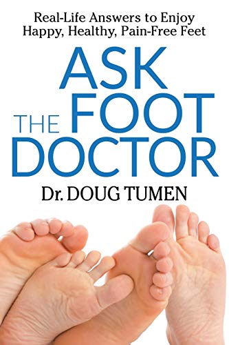 [READ] Ask the Foot Doctor: Real-Life Answers to Enjoy Happy, Healthy, Pain-Free Feet [E.P.U.B]