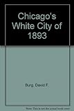 Front cover for the book Chicago's White City of 1893 by David F. Burg