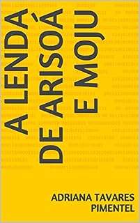 Livro A LENDA DE ARISOÁ E MOJU