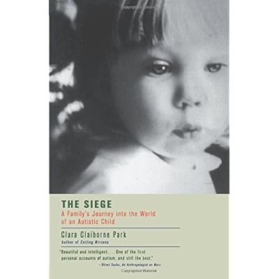 The Siege: A Family's Journey Into the World of an Autistic Child The Siege: A Family's Journey Into the World of an Autistic Child