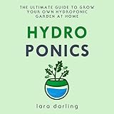 Hydroponics: The Ultimate Guide to Grow Your Own