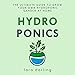 Hydroponics: The Ultimate Guide to Grow Your Own Hydroponic Garden at Home by 