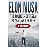 Elon Musk: The Founder of Tesla, Paypal, and Space X