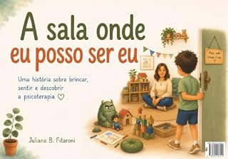 Livro A sala onde eu posso ser eu: uma história sobre brincar, sentir e descobrir a psicoterapia