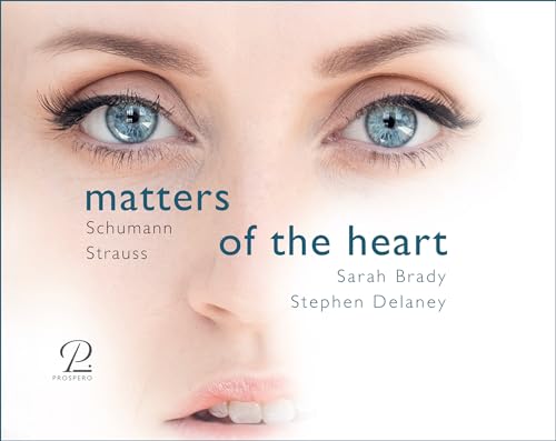 Schumann/Strauss: Matters of the Heart - A Journey through a Woman´s Love and Life