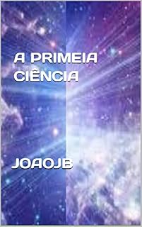 Livro A PRIMEIRA CIENCIA