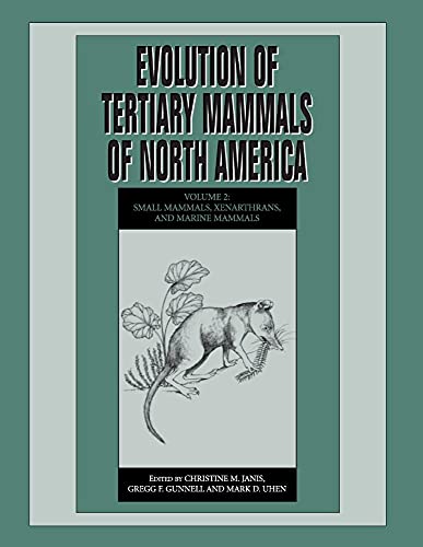 Evolution of Tertiary Mammals of North America: Volume 2, Small Mammals, Xenart…