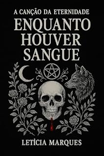 Livro Enquanto Houver Sangue (A Canção da Eternidade Livro 1)