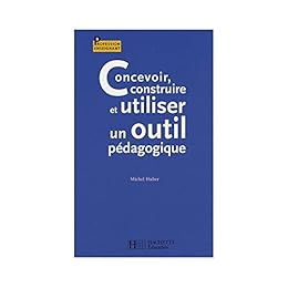 Concevoir, construire et utiliser un outil pédagogique