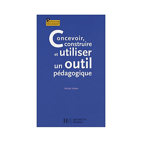 Concevoir, construire et utiliser un outil pédagogique