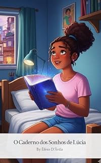 Livro O Caderno dos Sonhos de Lúcia: Um livro infantil inspirador sobre coragem, amizade e aprendizado