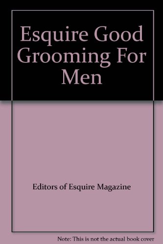 Esquire: Good Grooming for Men