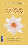 La pleine conscience : Guérir le corps et l'esprit par l'éveil de tous les sens by
